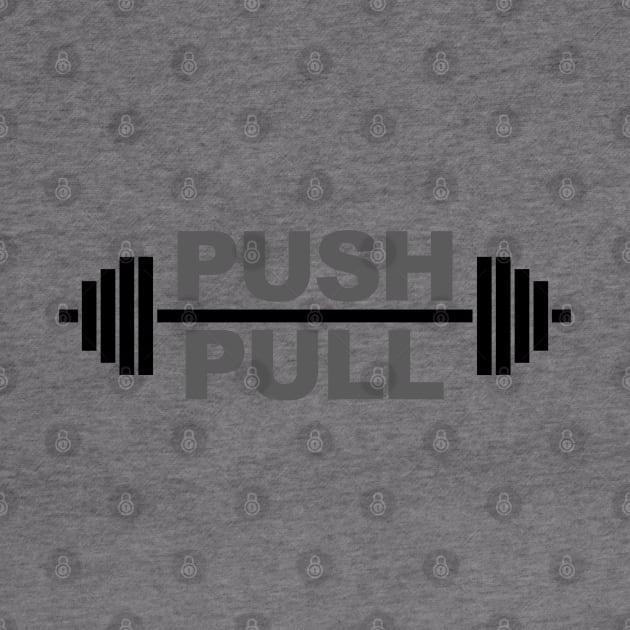 Push Pull - Barbell- Graphics T-shirt motivational weightlifting shirt by SteveW50